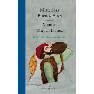 MISTERIOSA BUENOS AIRES - EDICION ILUSTRADA - MANUEL MUJICA