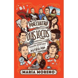 POR CUATRO DIAS LOCOS - PEQUEÑO INVENTARIO DE LA PATRIA POP