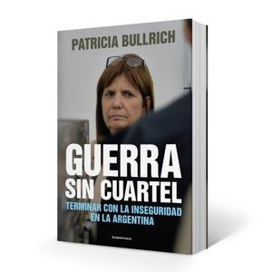 GUERRA SIN CUARTEL - TERMINAR CON LA INSEGURIDAD EN LA ARGEN