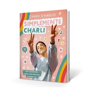 SIMPLEMENTE CHARLI - CHARLI D' AMELIO - MIS SECRETOS PARA QU