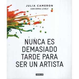 NUNCA ES DEMASIADO TARDE PARA SER UN ARTISTA