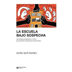 LA ESCUELA BAJO SOSPECHA - SOCIOLOGIA PROGRESISTA Y CRITICA