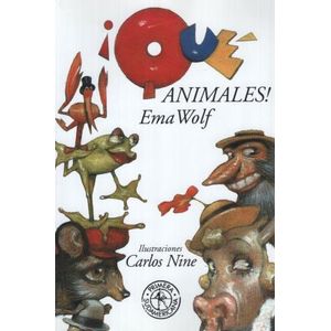 QUE ANIMALES! CON ILUSTRACIONES DE CARLOS NINE - EMA WOLF