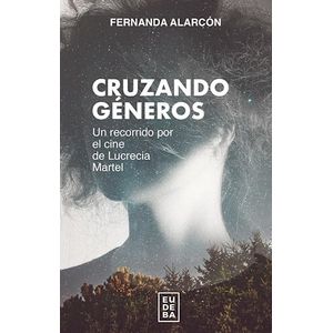 CRUZANDO GENEROS - UN RECORRIDO POR EL CINE DE LUCRECIA MART