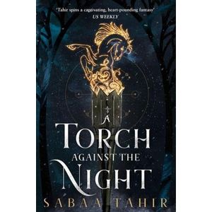 A TORCH AGAINST THE NIGHT - AN EMBER IN THE ASHES 2 - TAHIR,
