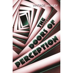 THE DOORS OF PERCEPTION - ALDOUS HUXLEY