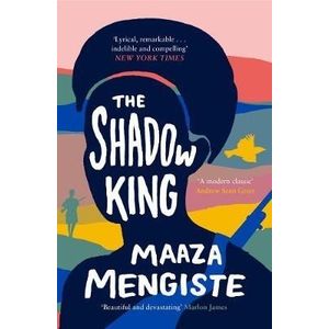 THE SHADOW KING - MAAZA MENGISTE