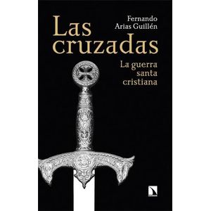 LAS CRUZADAS -  LA GUERRA SANTA CRISTIANA - F. ARIAS GUILLEN