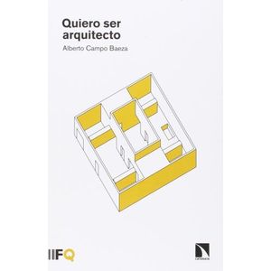QUIERO SER ARQUITECTO - ALBERTO CAMPO BAEZA