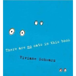 THERE ARE NO CATS IN THIS BOOK - VIVIANE SCHWARZ