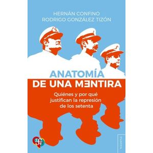 ANATOMIA DE UNA MENTIRA - H. CONFINO - R. GONZALEZ TIZON