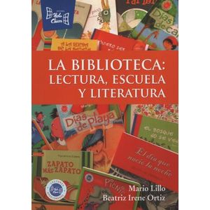LA BIBLIOTECA, LECTURA, ESCUELA Y LITERATURA - LILLO