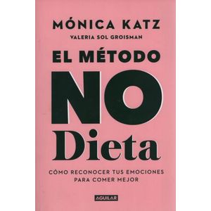 EL METODO NO DIETA - MONICA KATZ - VALERIA GROISMAN