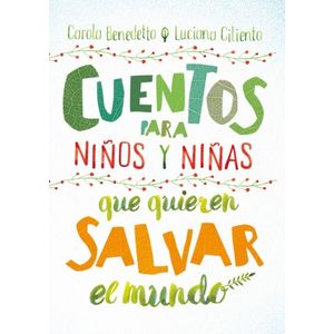 CUENTOS PARA NIÑOS Y NIÑAS QUE QUIEREN SALVAR EL MUNDO