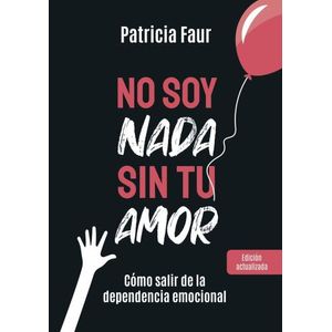 NO SOY NADA SIN TU AMOR (ED.ACTUALIZADA) PATRICIA FAUR