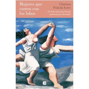 MUJERES QUE CORREN CON LOS LOBOS - CLARISSA PINKOLA ESTES