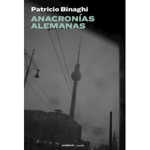 ANACRONIAS ALEMANAS - PATRICIO BINAGHI
