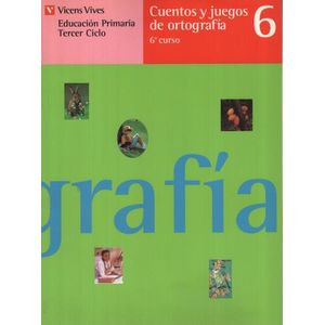 CUENTOS Y JUEGOS DE ORTOGRAFIA 6
