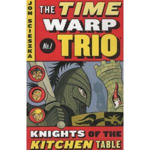 THE TIME WARP TRIO. KNIGHTS OF THE KITCHEN TABLE