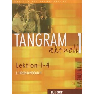 TANGRAM AKTUELL 1 A1/1 - LEHRERHANDBUCH - LEKTION 1-4