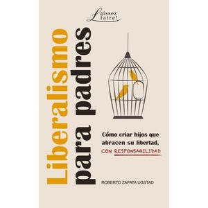 LIBERALISMO PARA PADRES - ROBERTO ZAPATA UGSTAD