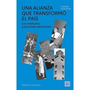 UNA ALIANZA QUE TRANSFORMO EL PAIS - MARCOS SCHIAVI
