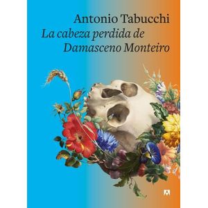 LA CABEZA PERDIDA DE DAMASCENO MONTEIRO - ANTONIO TABUCCHI