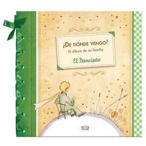 DE DONDE VENGO? EL ALBUM DE MI FAMILIA. EL PRINCIPITO