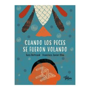 CUANDO LOS PECES SE FUERON VOLANDO - BERTRAND - OLEA