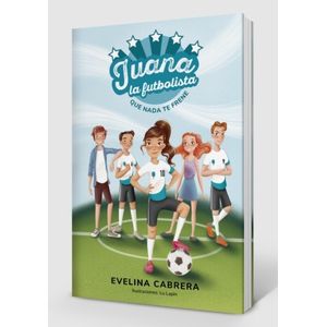 JUANA LA FUTBOLISTA - QUE NADA TE FRENE  - EVELINA CABRERA