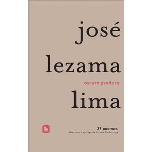 OSCURA PRADERA - 37 POEMAS - JOSE LEZAMA LIMA