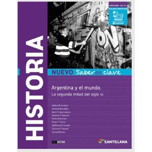 HISTORIA. ARGENTINA Y EL MUNDO. LA SEGUNDA MITAD DE SIGLO XX