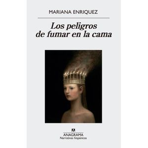 LOS PELIGROS DE FUMAR EN LA CAMA - MARIANA ENRIQUEZ
