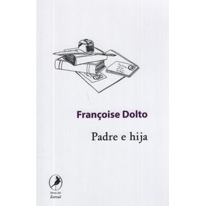 PADRE E HIJA - FRANCOISE DOLTO