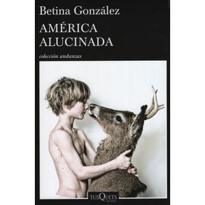 AMERICA ALUCINADA - BETINA GONZALEZ