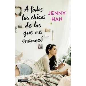A TODOS LOS CHICOS DE LOS QUE ME ENAMORE - JENNY HAN