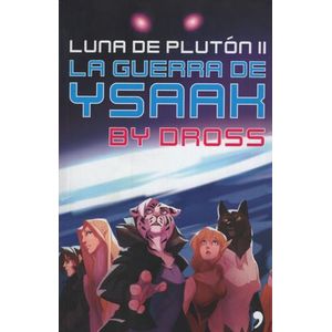 LA GUERRA DE YSAAK - LUNA DE PLUTON II - DROSS