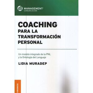 COACHING PARA LA TRANSFORMACION PERSONAL. UN MODELO INTEGRAD