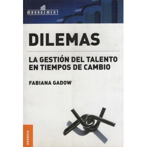 DILEMAS - LA GESTION DEL TALENTO EN TIEMPOS DE CAMBIO - GADO