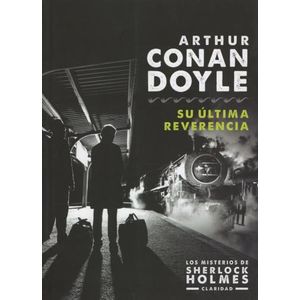 SU ULTIMA REVERENCIA - LOS MISTERIOS DE SHERLOCK HOLMES
