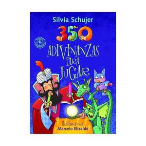 350 ADIVINANZAS PARA JUGAR - SILVIA SCHUJER