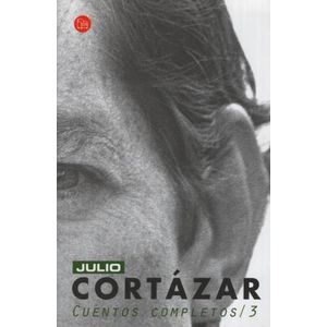 CUENTOS COMPLETOS 3 - JULIO CORTAZAR - PUNTO DE LECTURA