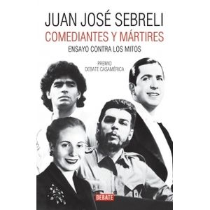 COMEDIANTES Y MARTIRES - ENSAYO CONTRA LOS MITOS