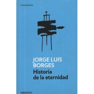 HISTORIA DE LA ETERNIDAD - JORGE LUIS BORGES