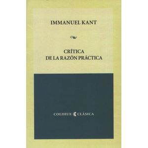 CRITICA DE LA RAZON PRACTICA - KANT COLIHUE CLASICA