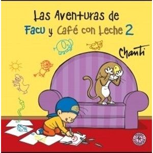 LAS AVENTURAS DE FACU Y CAFE CON LECHE 2 - CHANTI