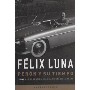 PERON Y SU TIEMPO. TOMO I