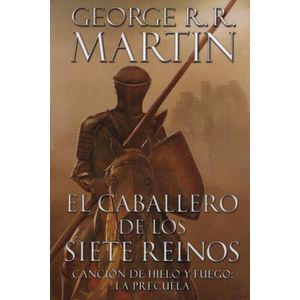 EL CABALLERO DE LOS SIETE REINOS - CANCION DE HIELO Y FUEGO.