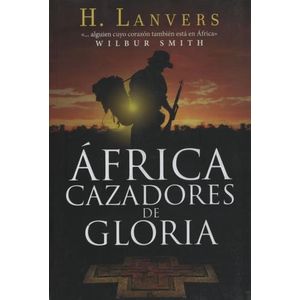 AFRICA CAZADORES DE GLORIA - HERNAN LANVERS