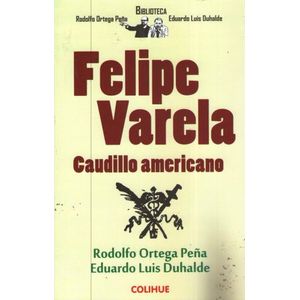 FELIPE VARELA: CAUDILLO AMERICANO